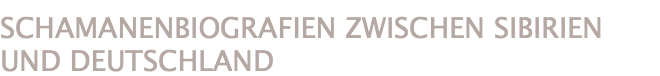 SCHAMANENBIOGRAFIEN ZWISCHEN SIBIRIEN UND DEUTSCHLAND 