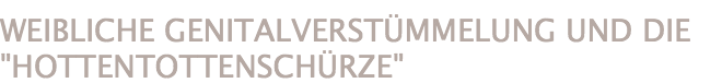 WEIBLICHE GENITALVERSTÜMMELUNG UND DIE 